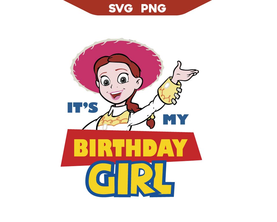 It's My Birthday Girl Jessie Toy Story Svg Png