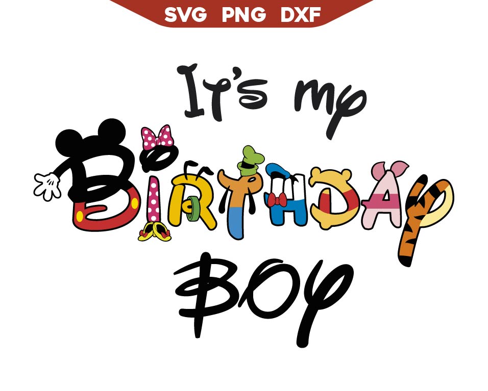 It's My Birthday Boy Mickey's friends Svg Png
