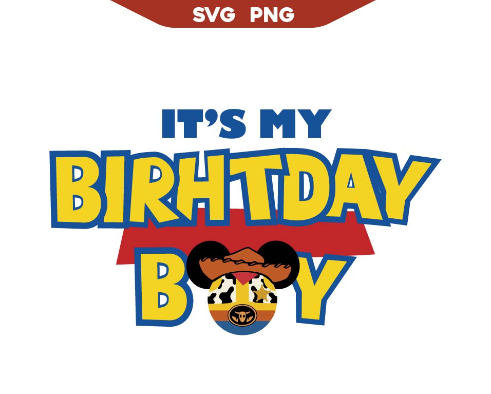 Toy Story It's My Birthday Boy Svg Png