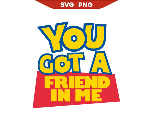 You Got A Friend In Me Toy Story Svg Png